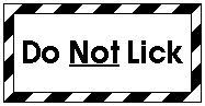 [A picture of a Do Not Lick sticker was included here, but could no be displayed.]