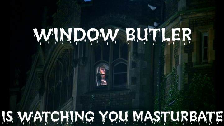 window butler is watching you masturbate
